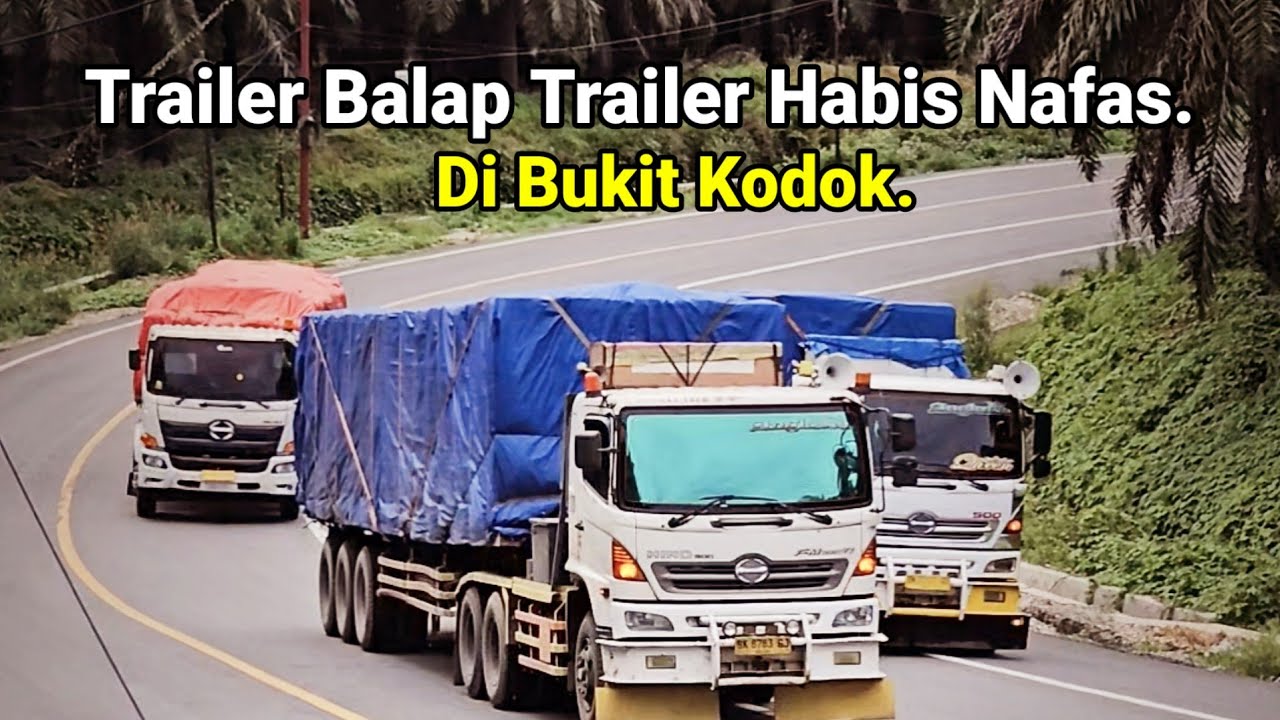 Truck Trailer Balap Trailer Habis Nafas Di Bukit Kodok.Trailer Trailer Menanjak Bermuatan Berat.