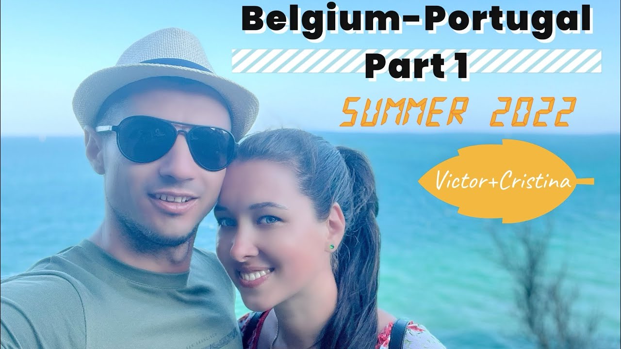 Part 1️⃣ Travel from Belgium to Portugal. Best places with unforgettable emotions. Victor+Cristina