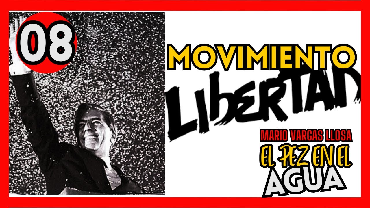🔴 EP 08 EL PEZ EN EL AGUA de MARIO VARGAS LLOSA:  EL MOVIMIENTO LIBERTAD 🔴