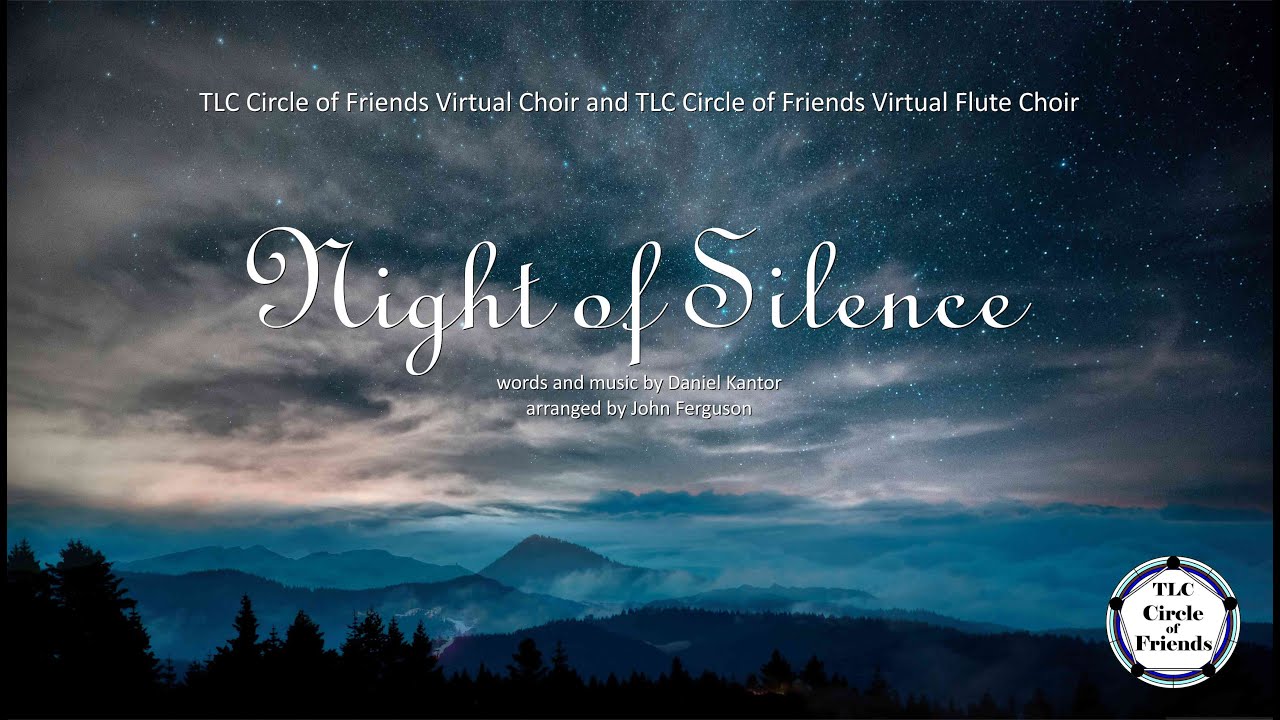 Night of Silence (TLC Circle of Friends Virtual Choir and Virtual Flute Choir)
