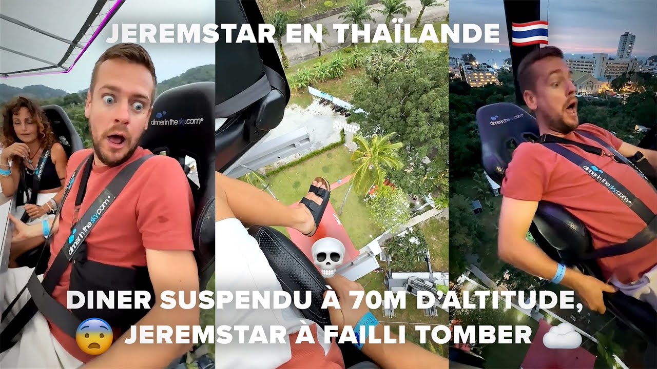 JEREMSTAR EN THAÏLANDE, IL DINE SUSPENDU À 70M D'ALTITUDE ET IL A FAILLI TOMBER