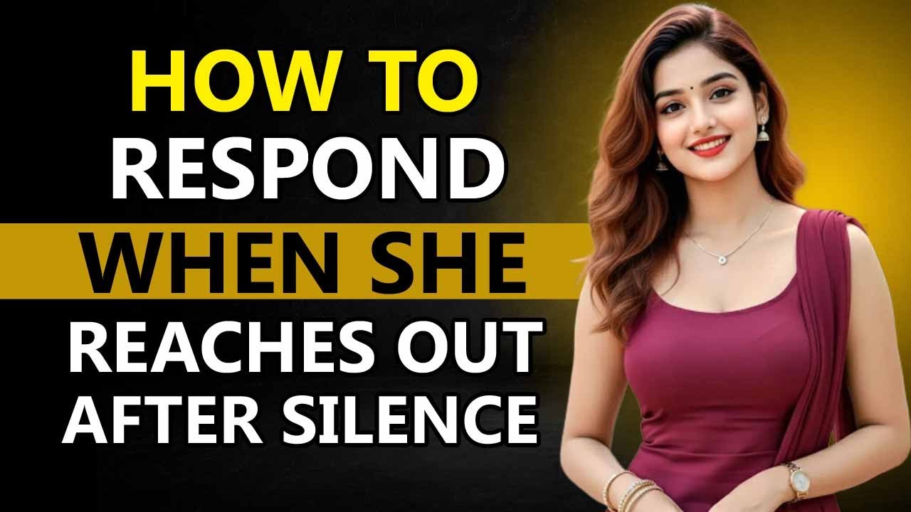How to RESPOND When She Reaches Out After Silence | Female Psychology