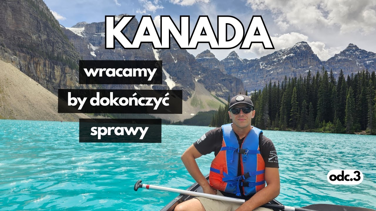 23. Postanowiliśmy tam wrócić | Życie w kamperze, Kanada.