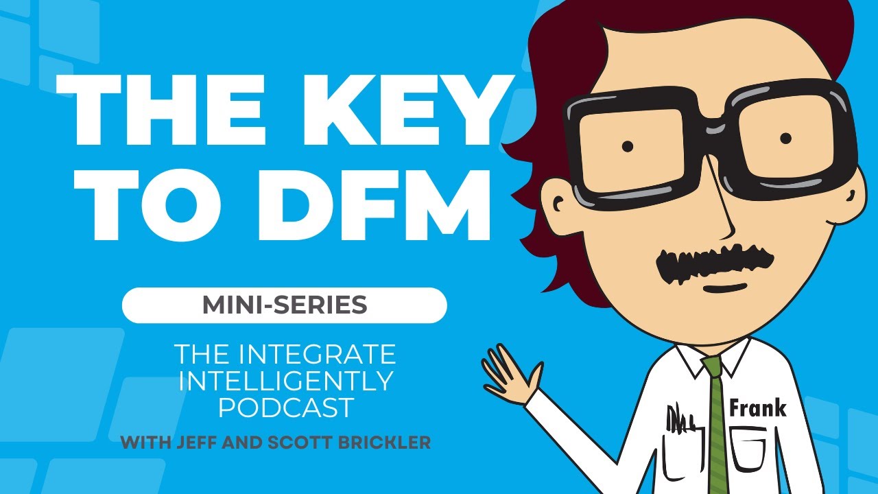 The Essential Role of the Design Engineer - What is DFM? (2 of 3)