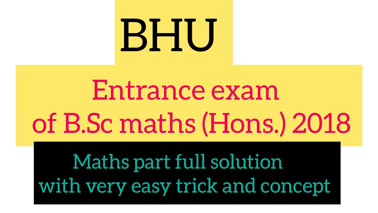 BHU B.Sc (Hons.) Maths entrance exam UET 2018 maths part full solution
