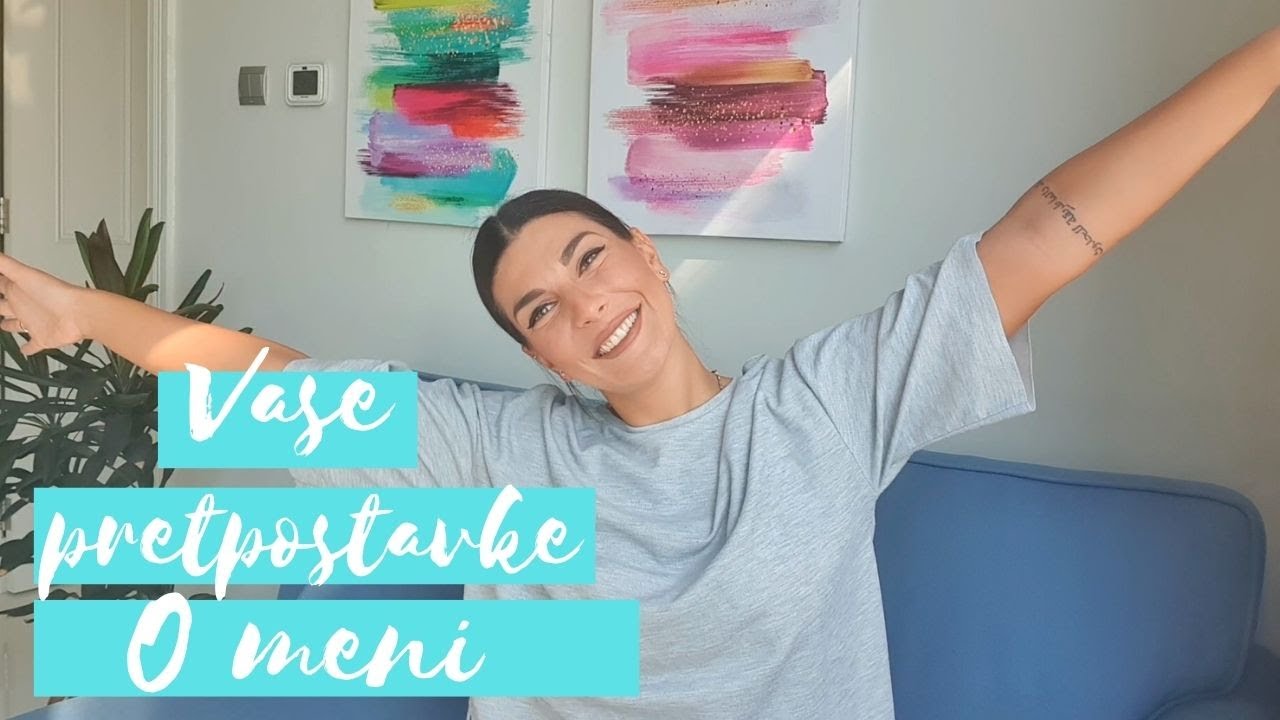 VASE PRETPOSTAVKE O MENI & REAL TALK