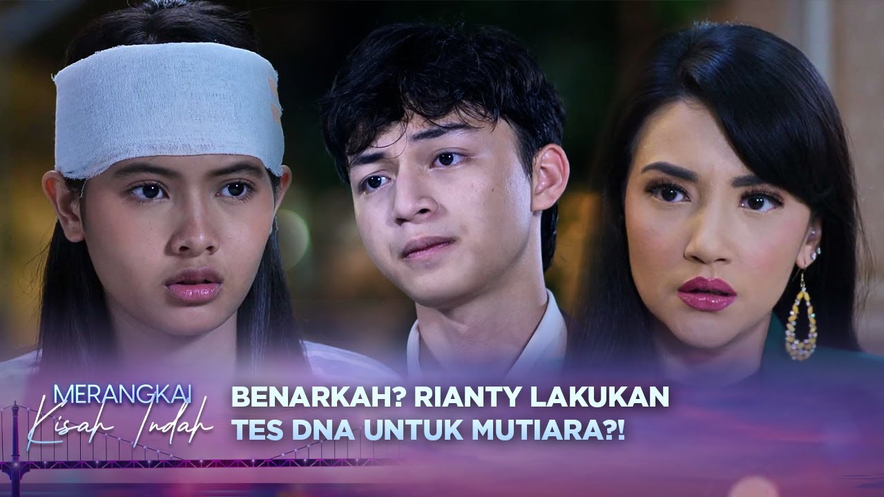 Rianty Dikabarkan Melakukan Tes DNA untuk Mutiara, Benarkah?! | Merangkai Kisah Indah - Episode 144