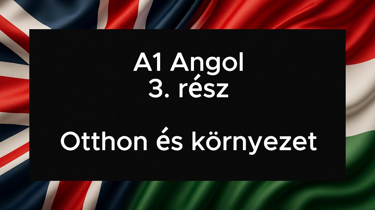 A1 Angol 3. rész Otthon és környezet