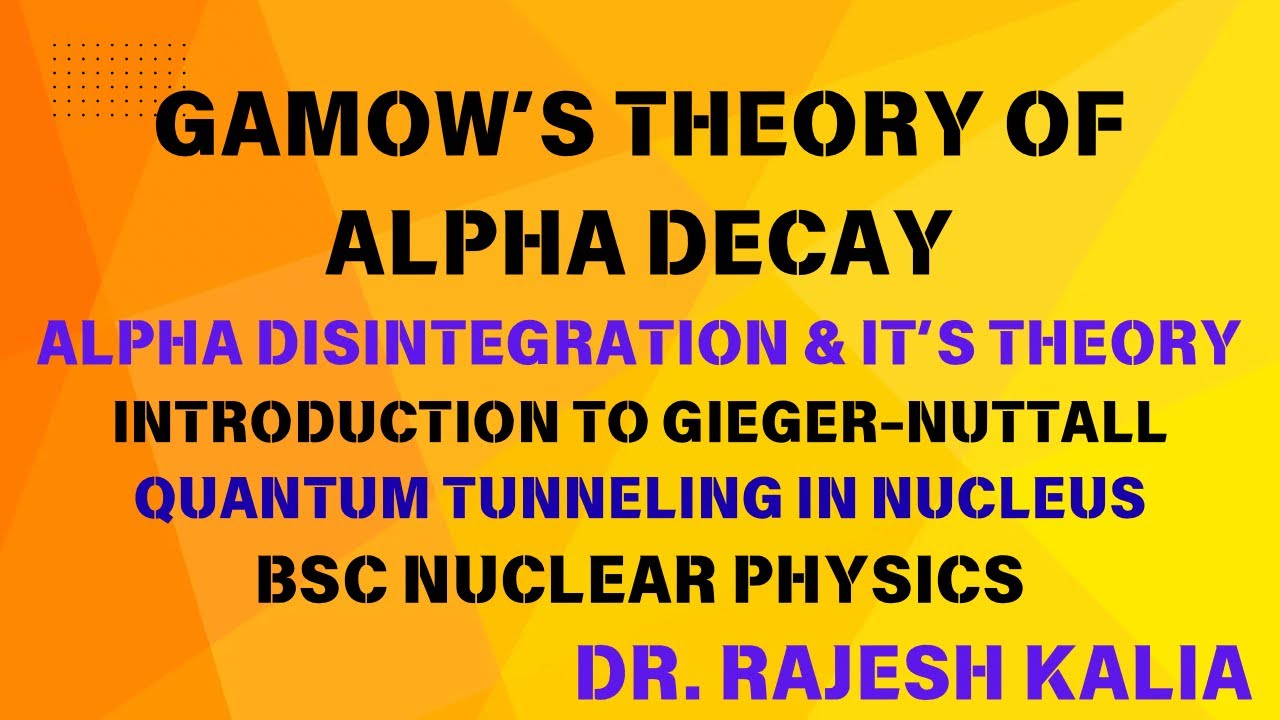 Gamow’s Theory of Alpha Decay Explained | Alpha Disintegration | Geiger–Nuttall Law | BSc Physics