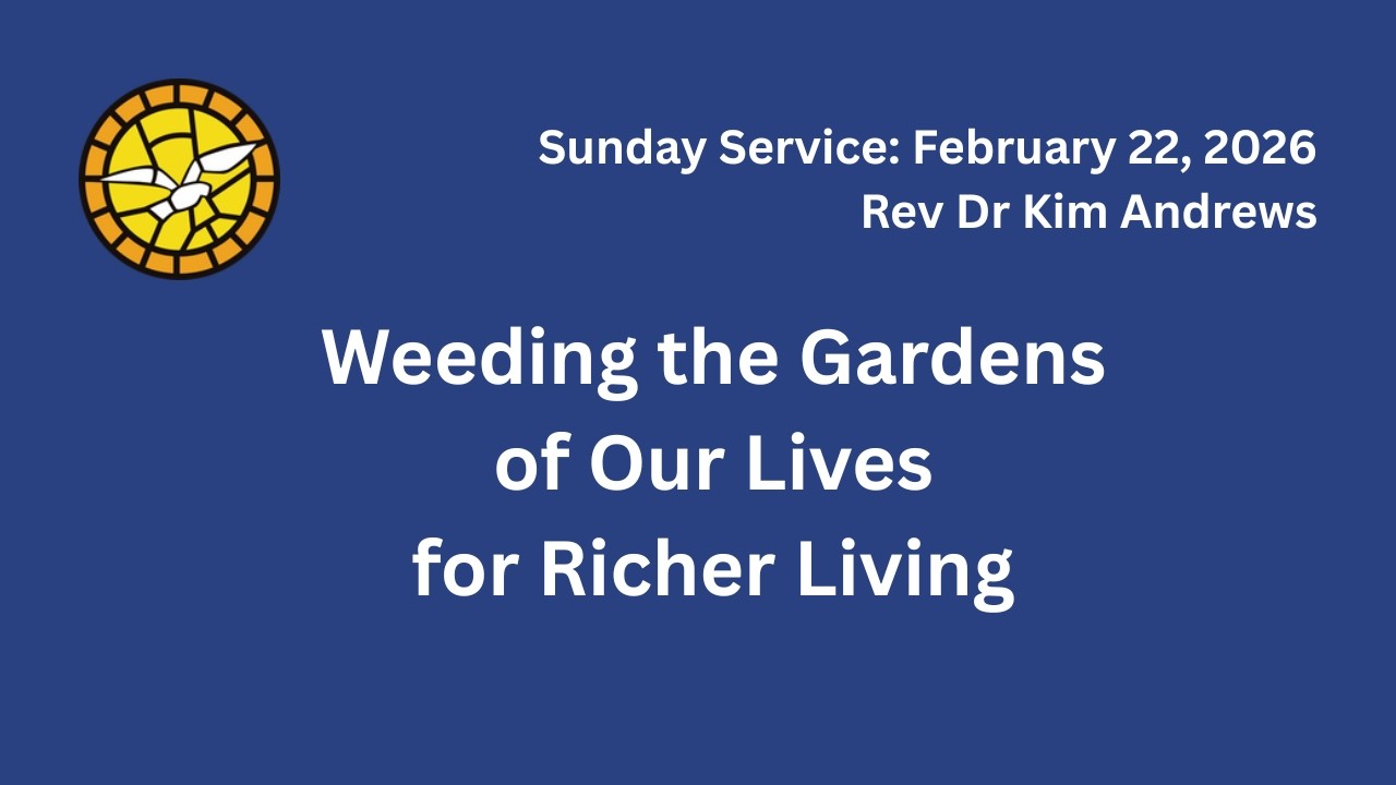Sunday Message - Rev. Dr. Km Andrews - 02/22/26 - Weeding the Gardens of Our Lives for Richer Living