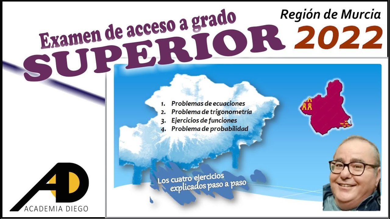 PREUBA de ACCESO a GRADO SUPERIOR Región de MURCIA 2022 @ACADEMIADIEGO