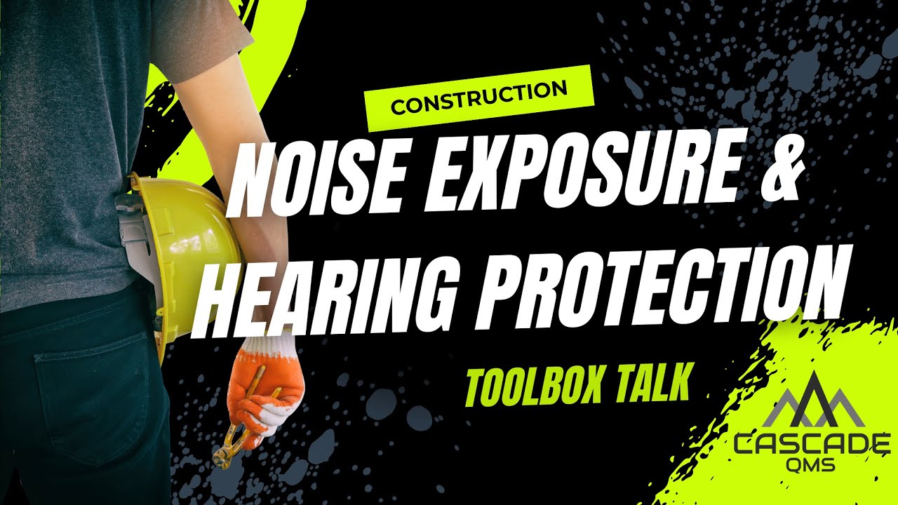 Noise Exposure & Hearing Protection - Toolbox Talk