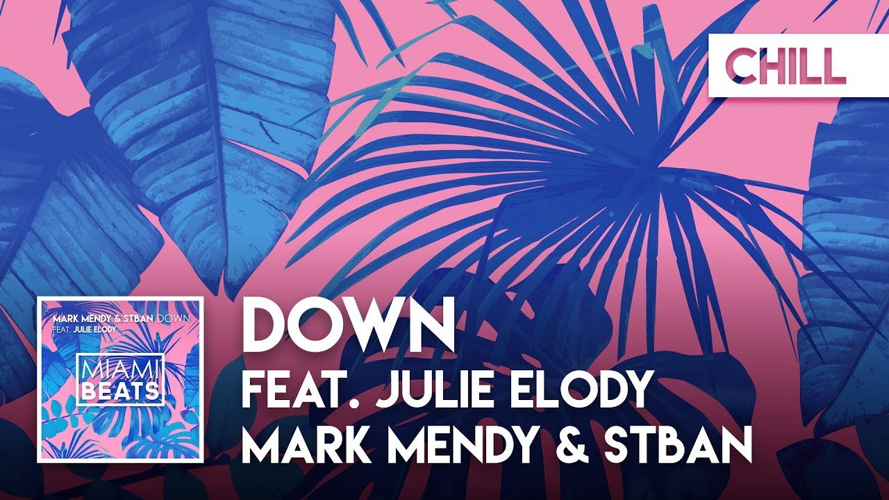 Mark Mendy & Stban - Down (feat. Julie Elody) [Miami Beats]
