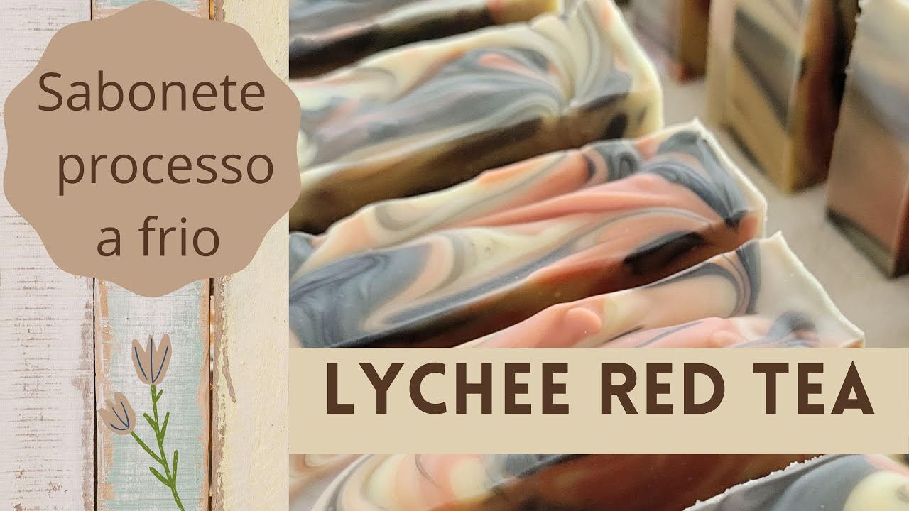 Sabonete processo a frio (Lychee Red Tea)