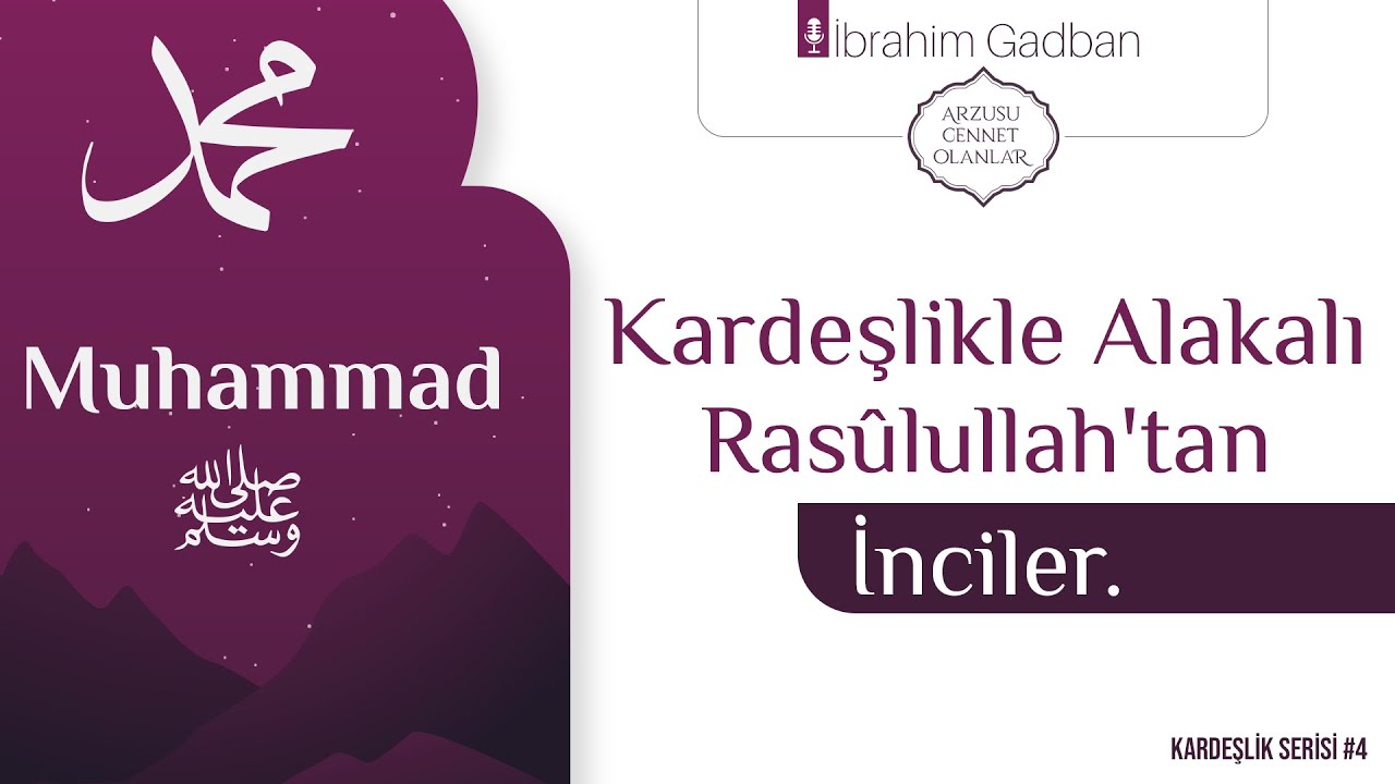 Kardeşlikle Alakalı Ras&ucirc;lullah'tan İnciler | İbrahim Gadban Hoca