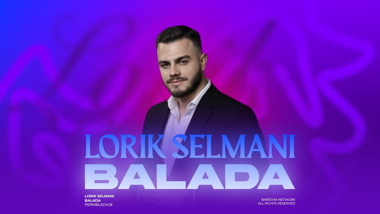 Lorik Selmani - BALADA HITE