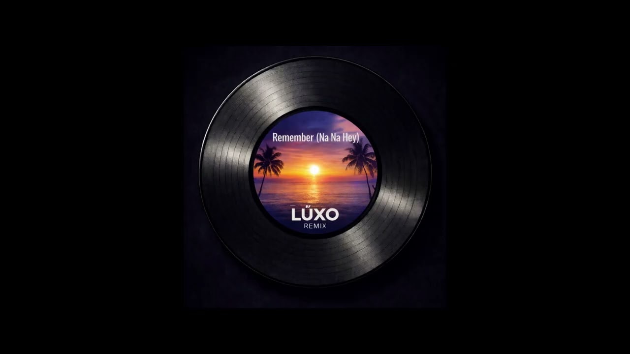 Remember (Na Na Hey) - LÜXO Afro Remix
