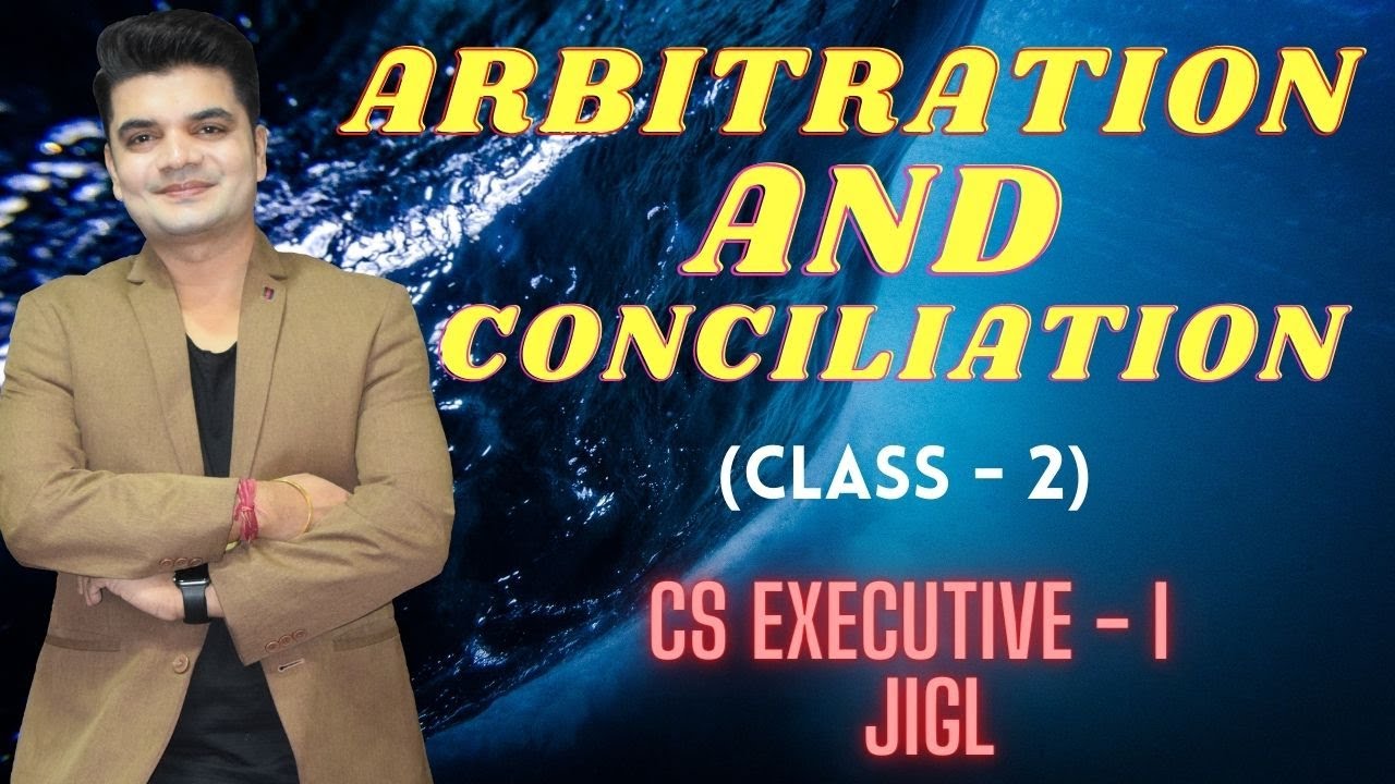 CS EXECUTIVE -1 (ARBITRATION AND CONCILIATION) BY CS NKJ SIR CS NKJ CS CLASSES