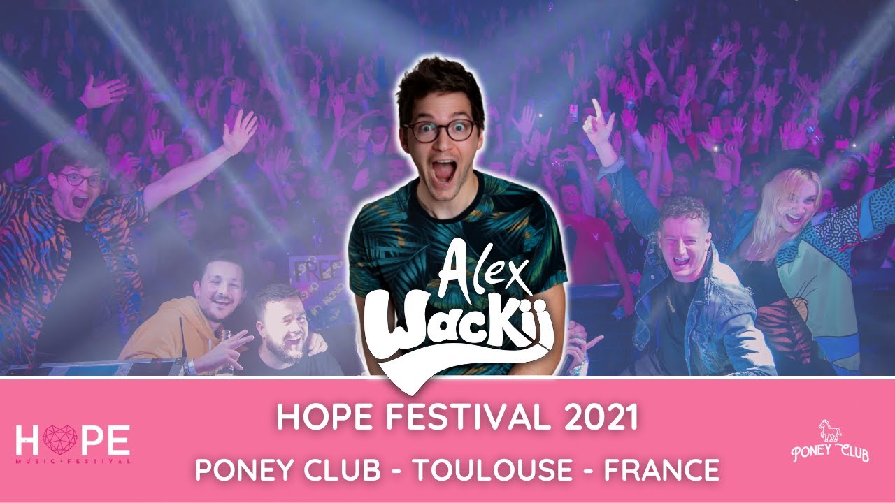 Alex Wackii @ Hope Festival 2021 - Poney Club (Toulouse - France)