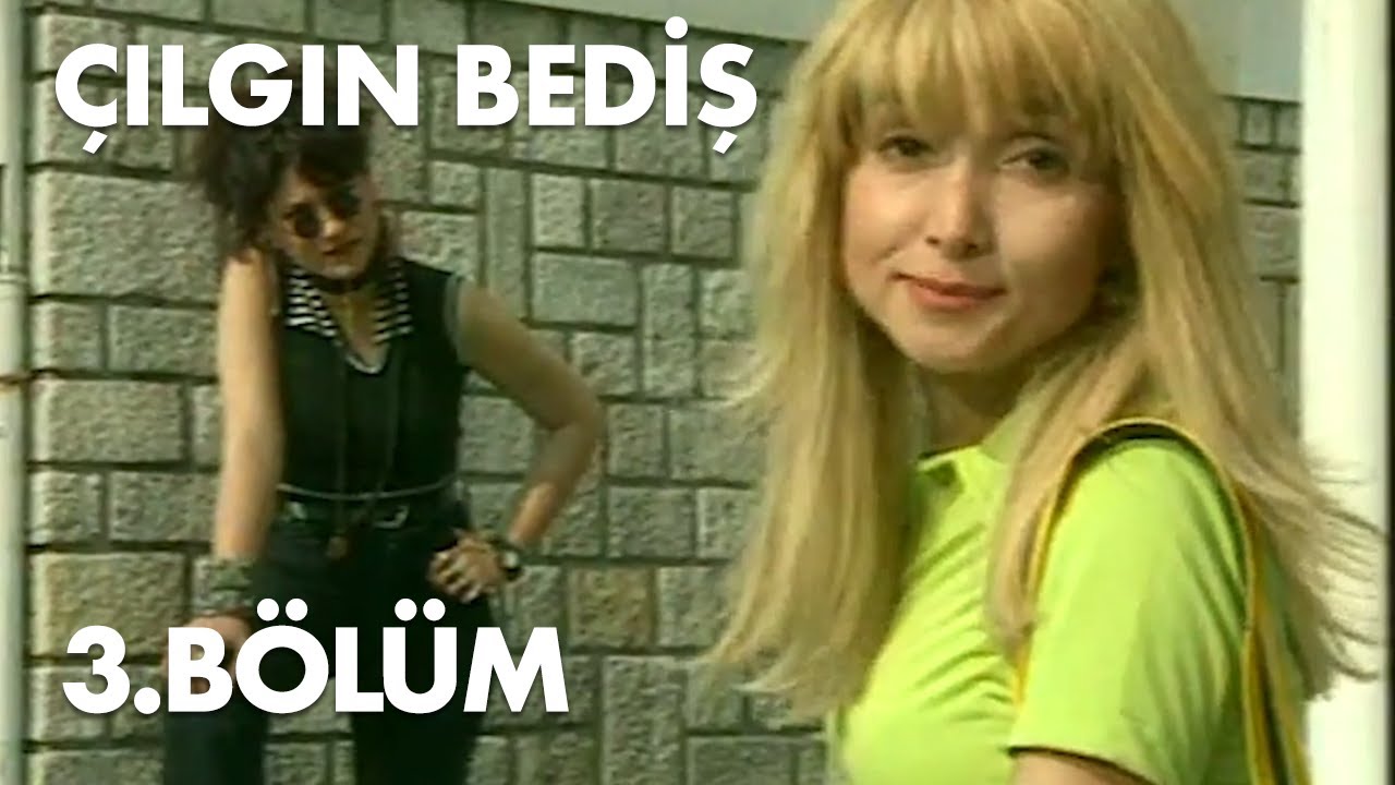 &Ccedil;ılgın Bediş 3.B&ouml;l&uuml;m - Full B&ouml;l&uuml;m