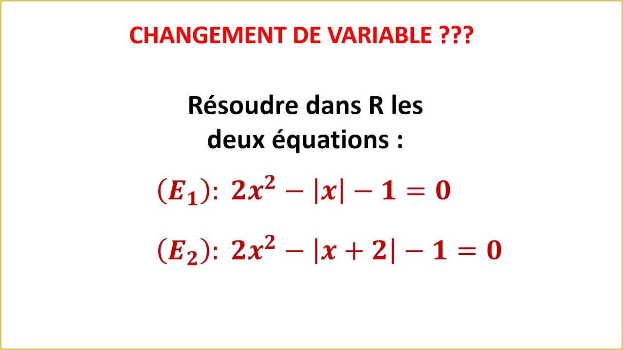 Quand utiliser changement de variable pour résoudre une équation avec valeur absolue - TCS