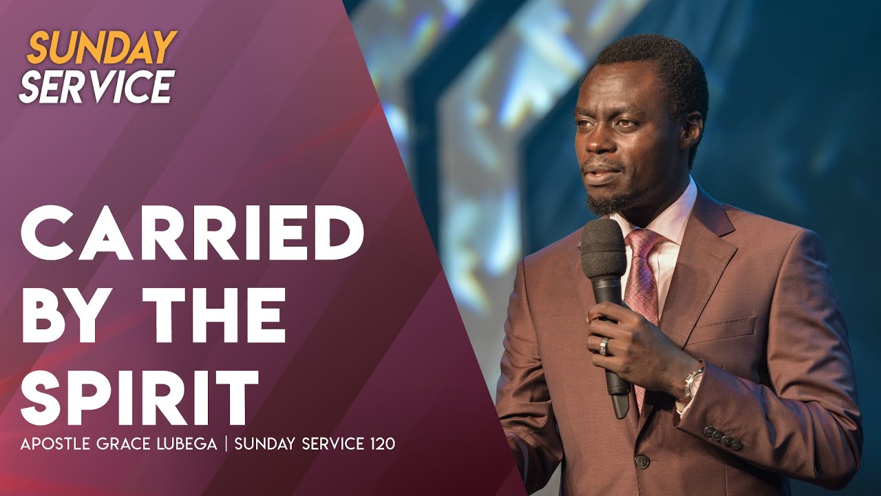 Carried By The Spirit | Phaneroo Sunday 120 with Apostle Grace Lubega
