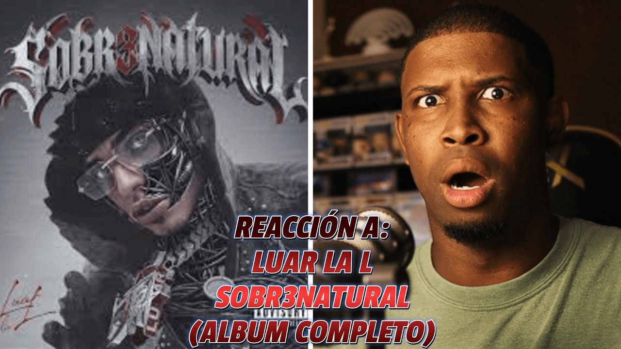 REACCIONANDO a LUAR LA L | SOBR3NATURAL | ALBUM COMPLETO | EN VIVO 🔥