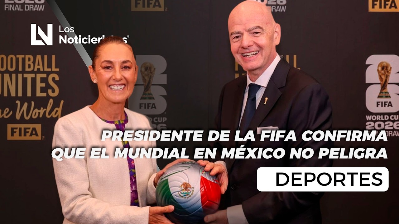 “Va a ser una fiesta”: presidente de la FIFA confirma que el Mundial en México no peligra