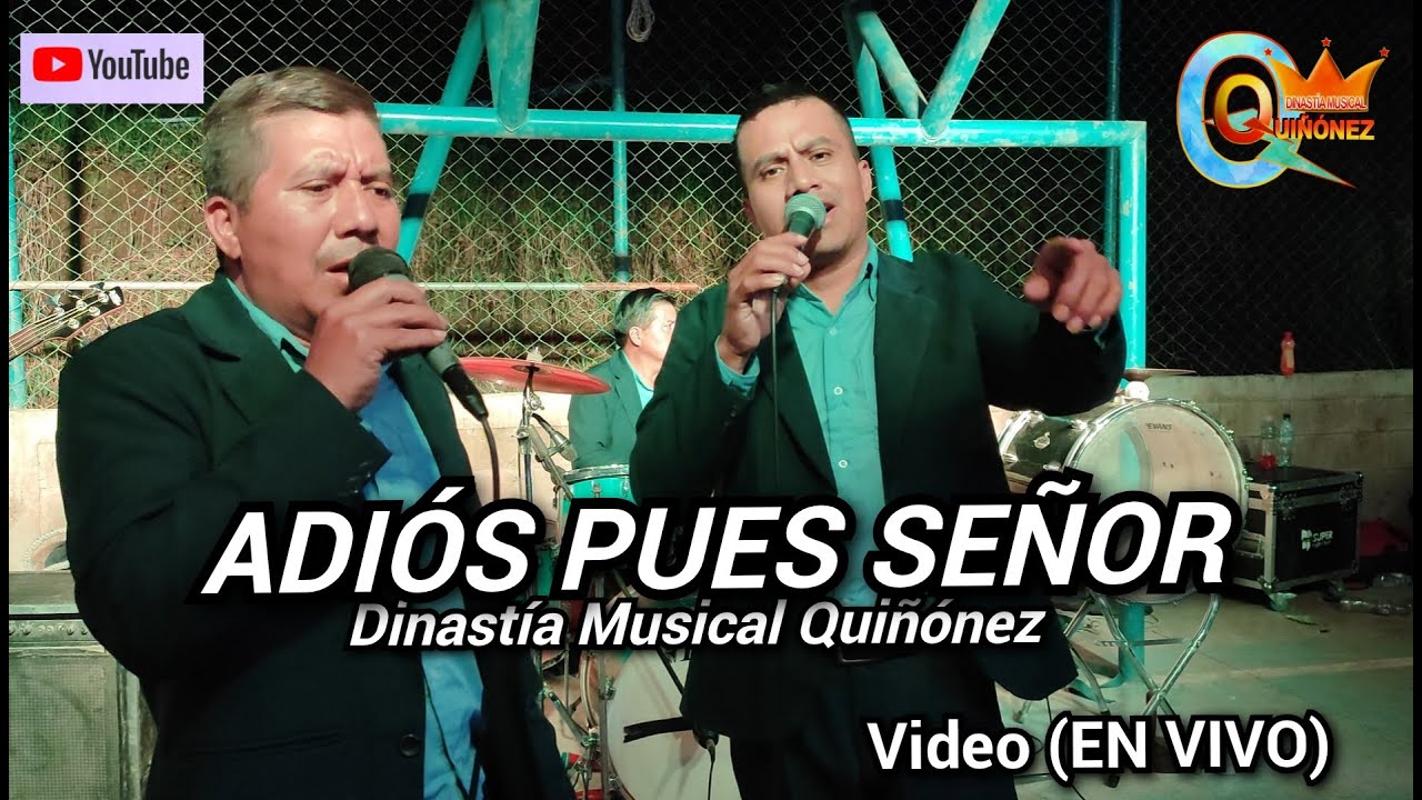 ADIÓS PUES SEÑOR - (En vivo) Dinastía Musical Quiñónez- Que Recuerdos amigos