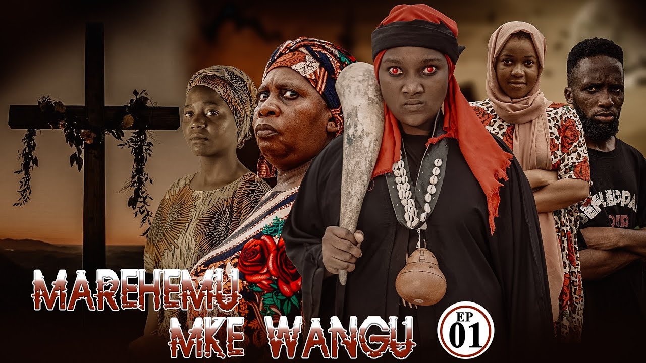 MAREHEMU MKE WANGU |Ep 01|