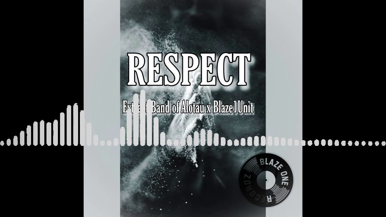 Respect - Extract Band of Alotau x Blaze1Unit (2020)