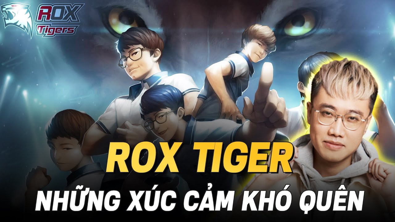 ROX Tigers - Đội tuyển của những sắc màu cảm xúc đắm say