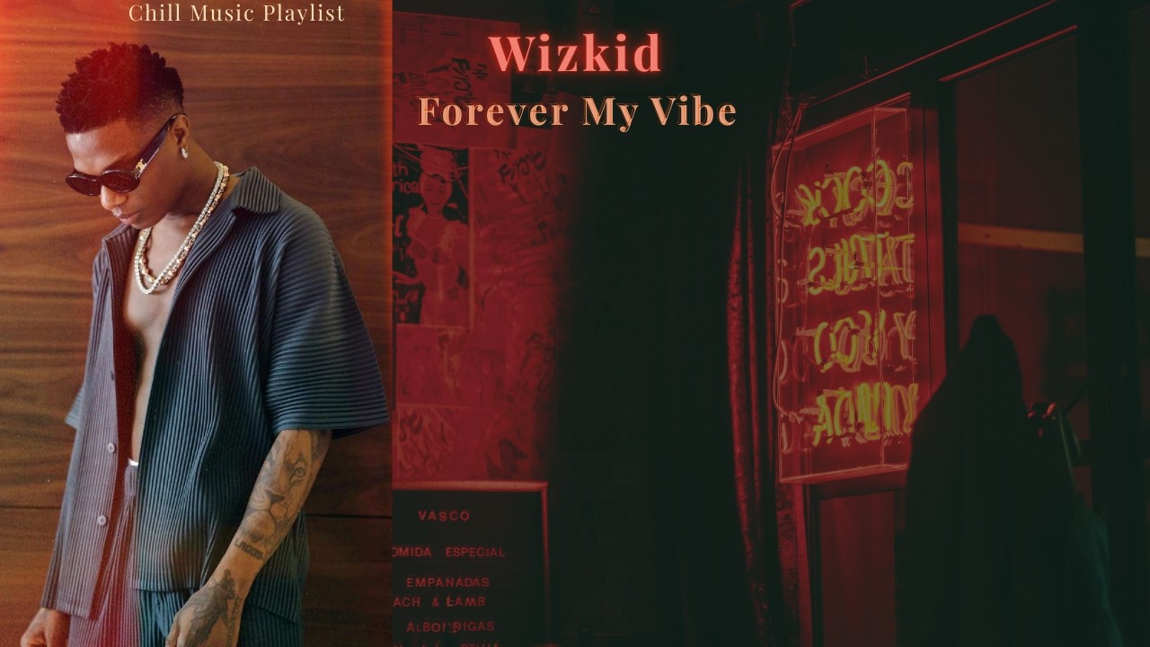 Wizkid - Forever my vibe