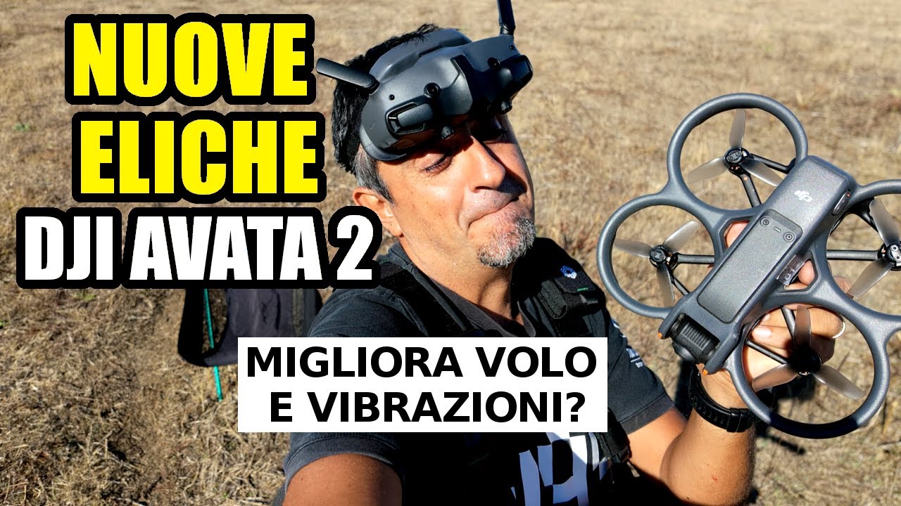 NUOVE ELICHE PER DJI AVATA 2 ...RISOLVERANNO I DIFETTI E VIBRAZIONI E PROBLEMI IN VOLO???