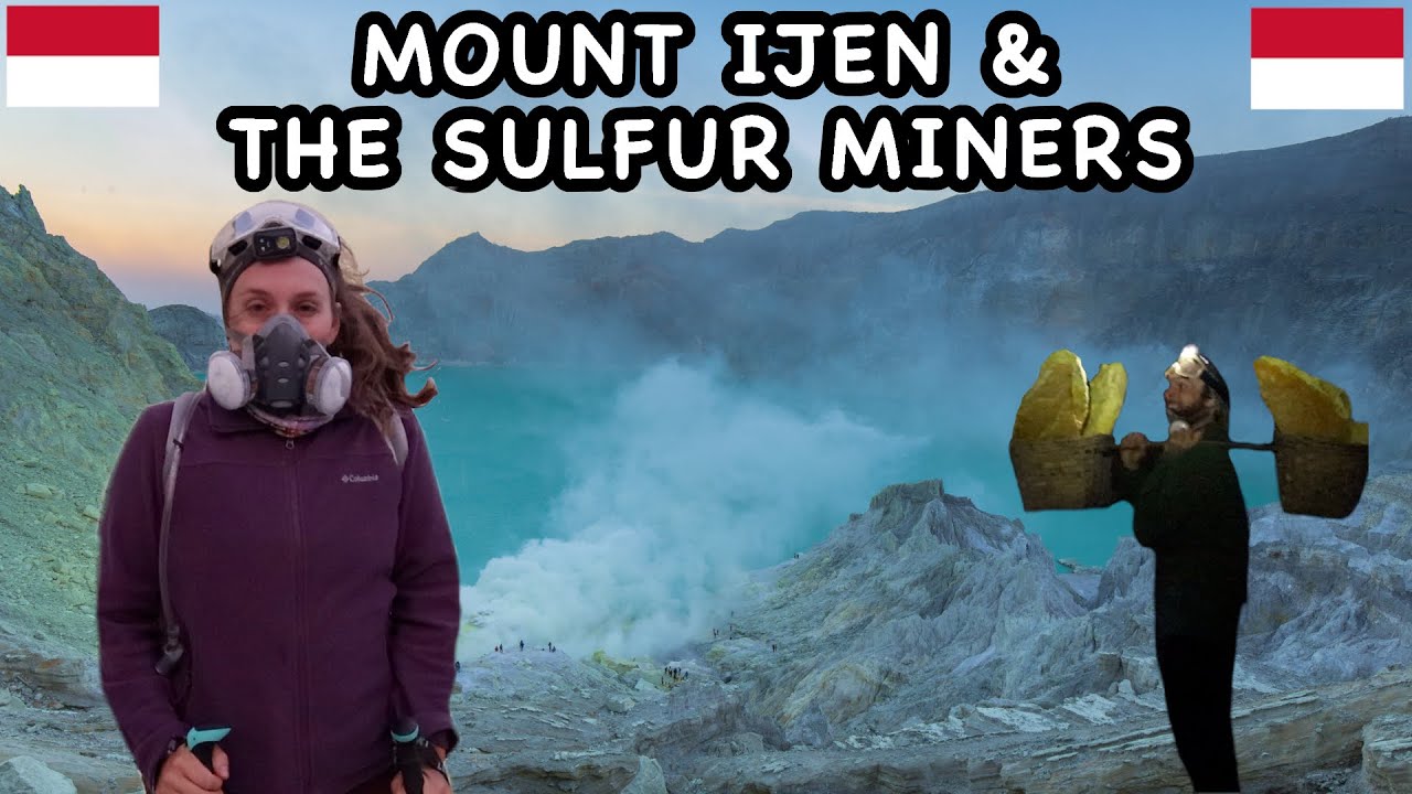 MOUNT IJEN, Indonesia | Blue Flames | Sulfur Miners Overview