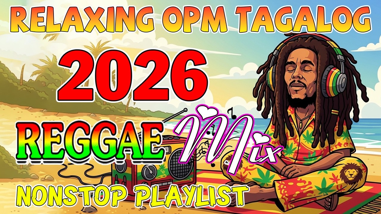 BEST TAGALOG OPM REGGAE LOVE SONGS💖CHILL NONSTOP 2026
