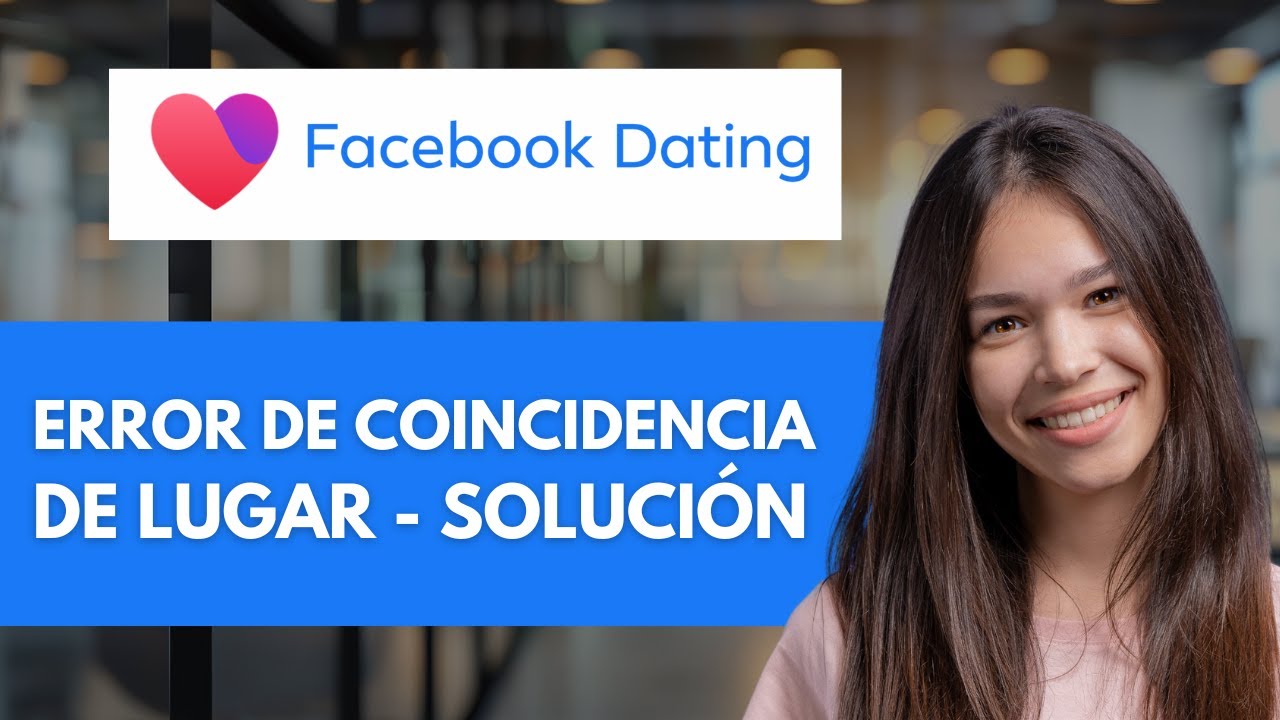 Error De Coincidencia De Lugar Facebook Parejas Solución 📍 | Guía Rápida (2026)