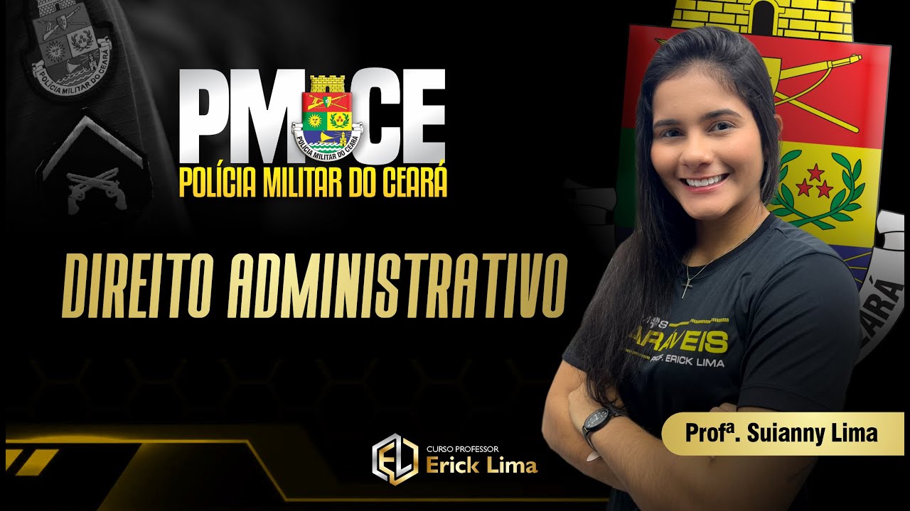 Imersão Polícia Militar do Ceará - Direito Administrativo | PMCE | Professor Suianny Lima