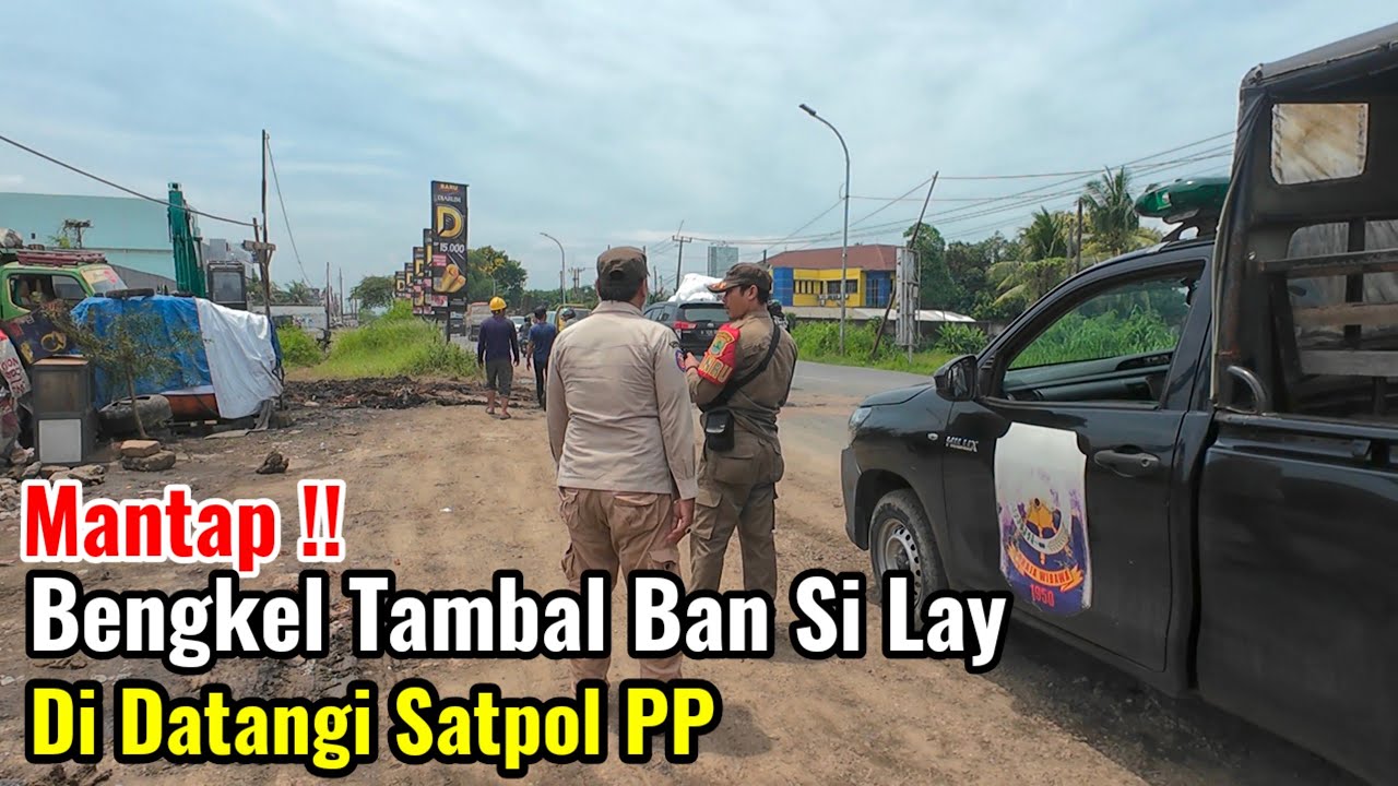 Mantap‼️Bengkel Tambal Ban Si Lay Di Datangi Satpol PP