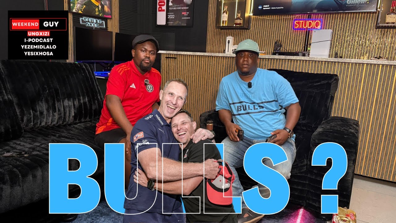 WEEKEND GUY - (UNGXIZI) 4K - EPISODE 44 - SA LOCAL DERBIES BLUE BULLS KWENZEKA NTONI?