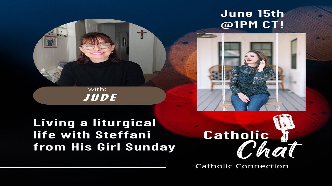 HOW TO LIVE A LITURGICAL LIFE WITH STEFFANI FROM HIS GIRL SUNDAY