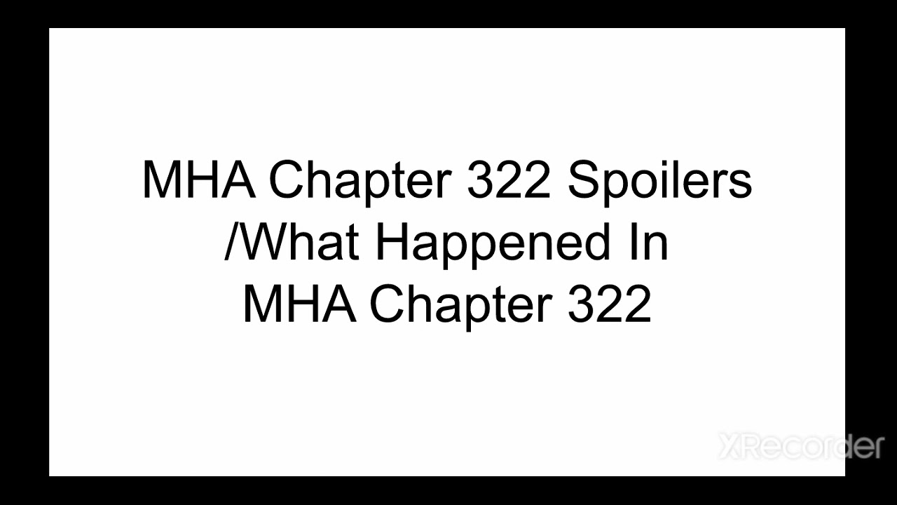 MHA Chapter 322 Spoilers/What Happened In My Hero Academia Chapter 322
