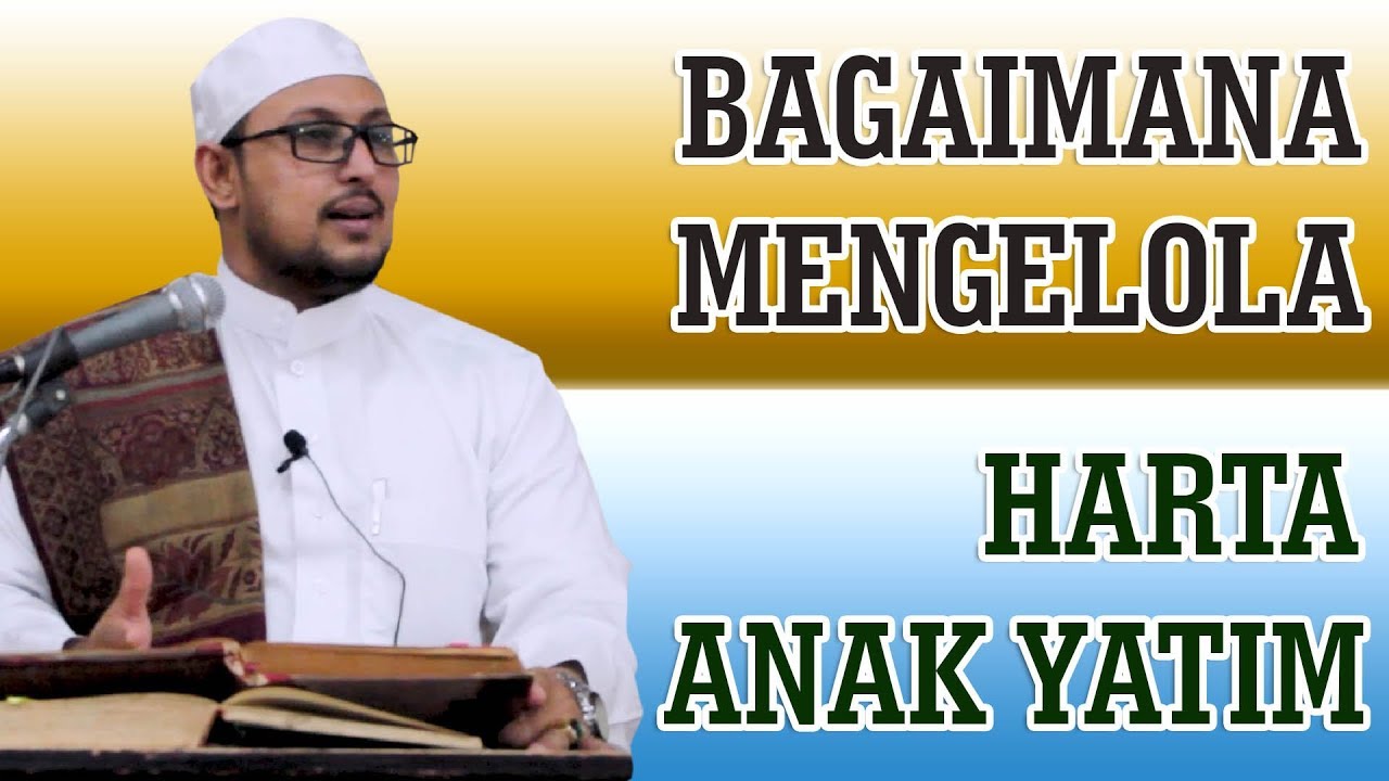 Menjaga dan Mengelola Harta Anak Yatim - Habib Abbas Al Haddad