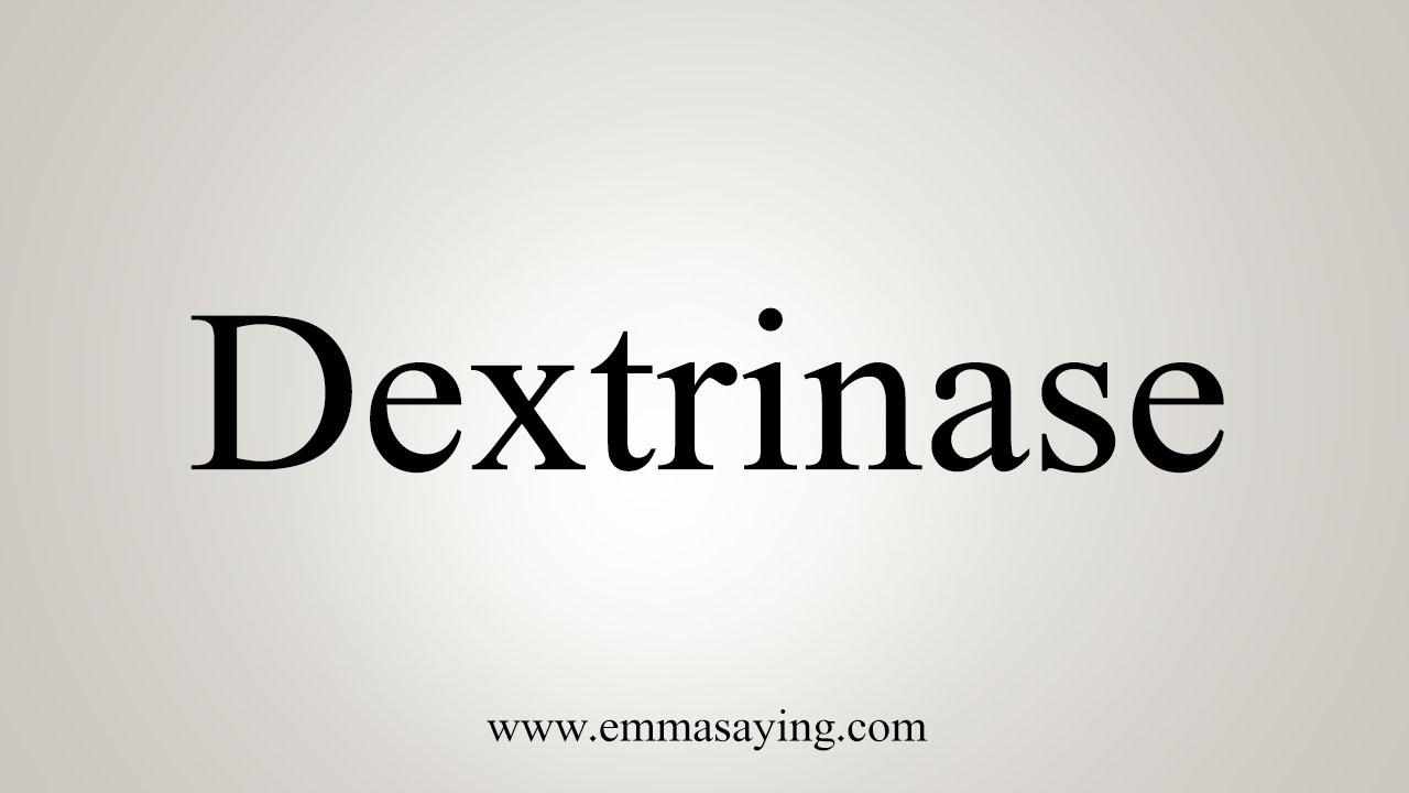 How To Say Dextrinase