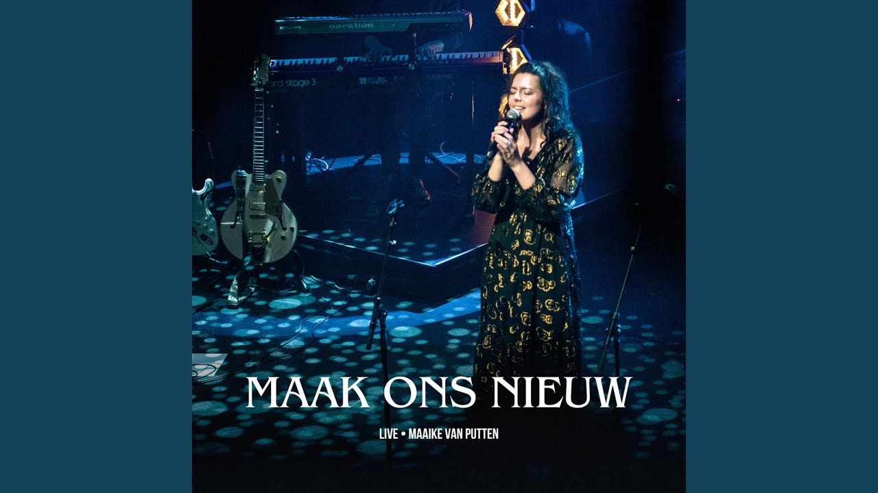 Maak ons nieuw (Live in Stadsgehoorzaal Kampen)