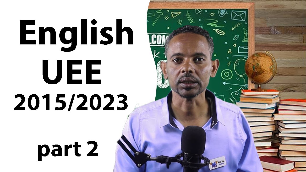 English የ2015 UEE ጥያቄዎችን ከሚያስገርም  ማብራሪያ ጋር part 2
