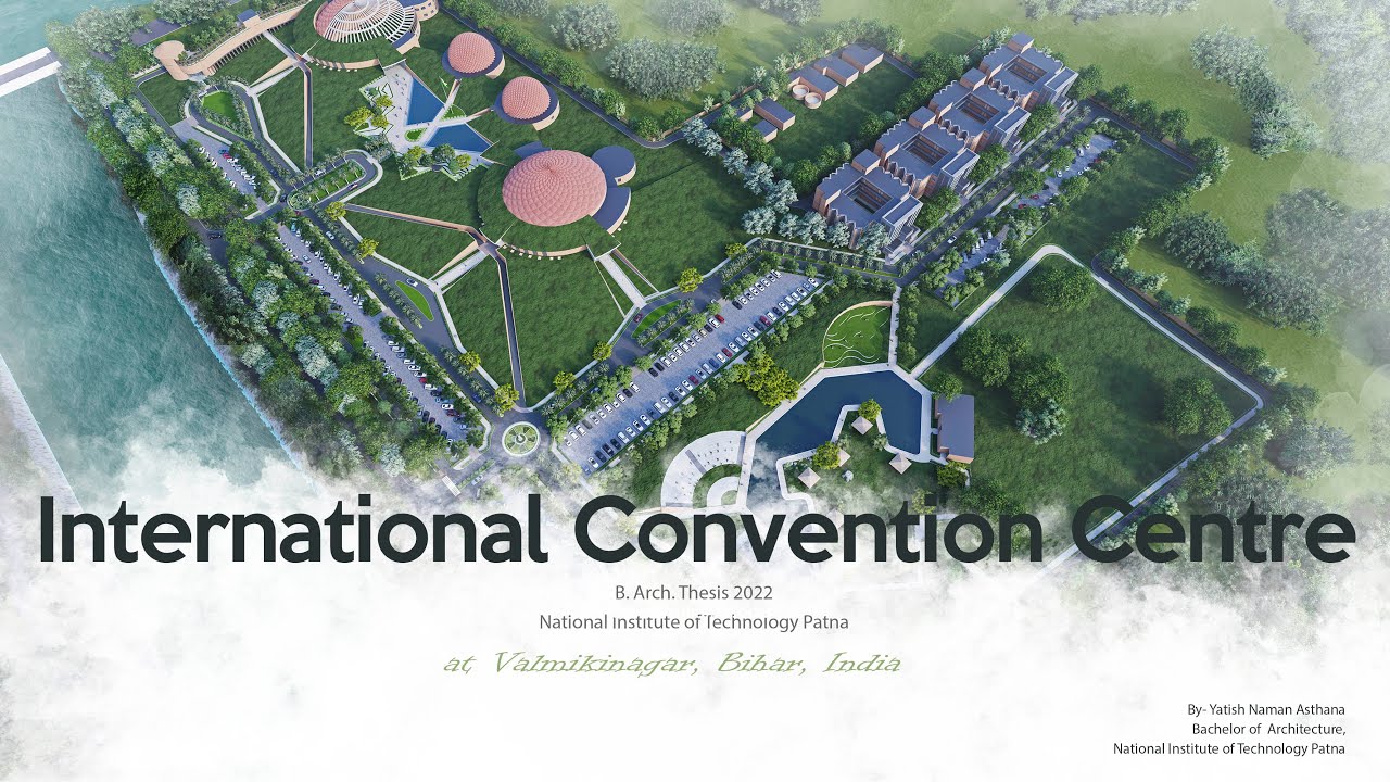 International Convention Centre Design | Architecture Design Proposal | B. Arch. Thesis | NIT Patna