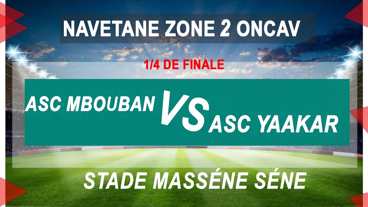 NAVETANE ZONE 2 ONCAV 1/4 DE FINALE ASC MBOUBANE VS ASC YAAKAR