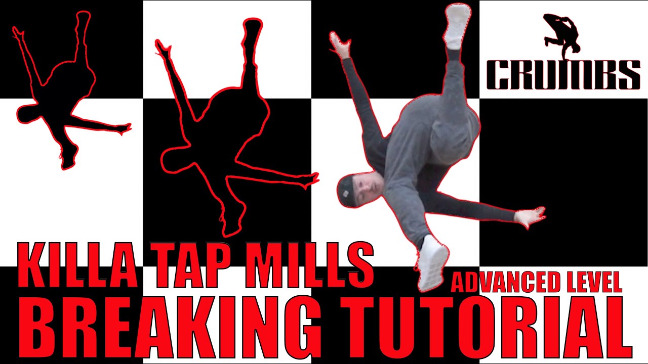 Advanced Breaking Tutorial #4 KILLA TAP MILLS | Bboy Crumbs