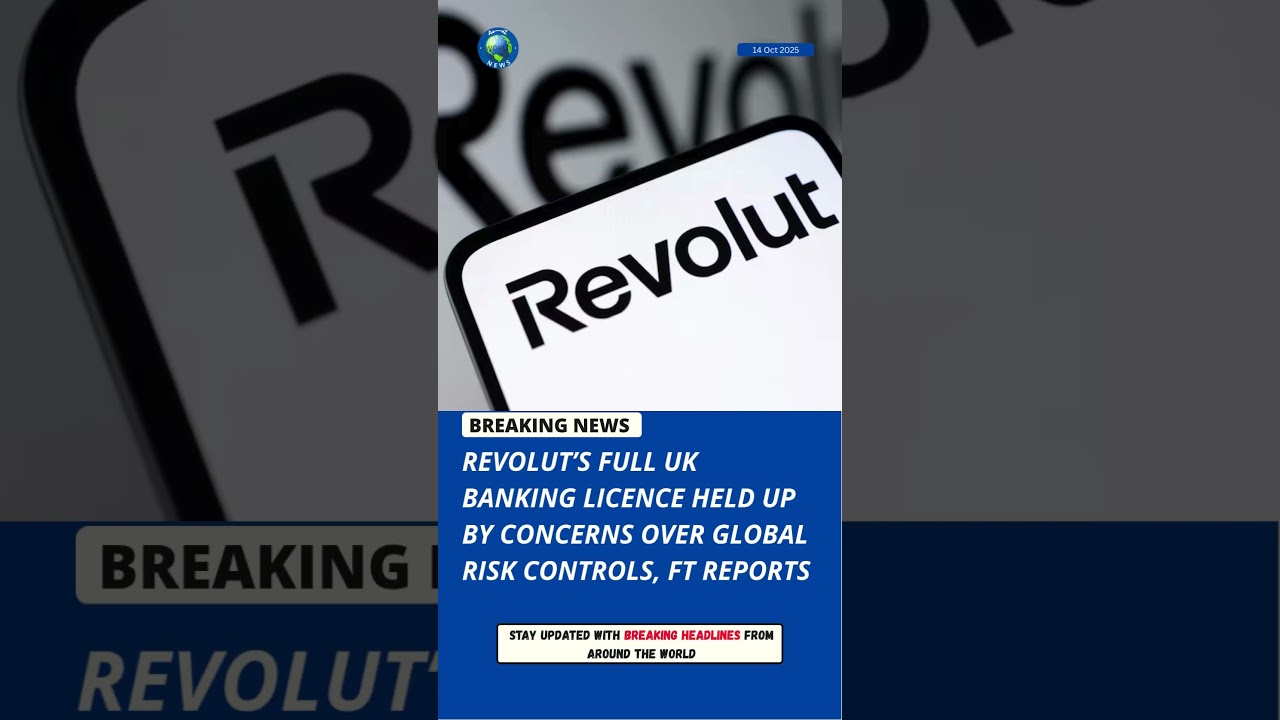 Revolut’s UK banking licence delayed over global risk control concerns